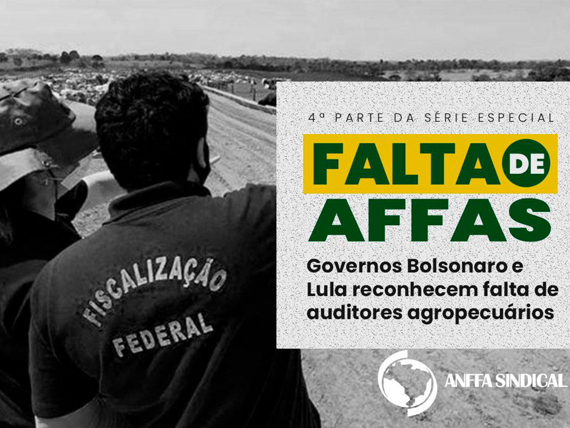 FALTA DE AFFAS: Governos Bolsonaro e Lula reconhecem falta de auditores agropecuários